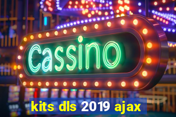 kits dls 2019 ajax